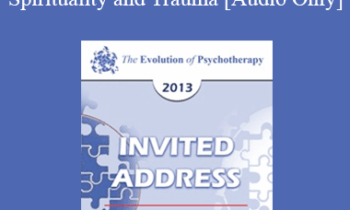 [Audio] EP13 Invited Address 15 - Spirituality and Trauma - Peter Levine