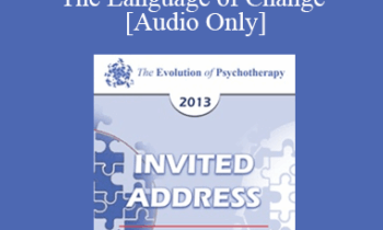 [Audio] EP13 Invited Address 17 - Motivational Interviewing and The Language of Change - William Miller