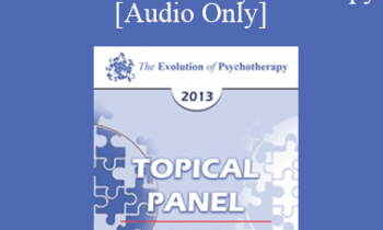 [Audio] EP13 Topical Panel 11 - The Evolution of Psychotherapy - Nicholas Cummings