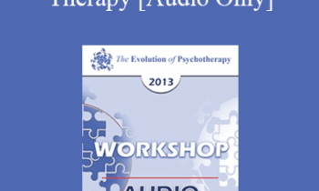 [Audio] EP13 Workshop 01 - Clinical Advances in EMDR Therapy: Identifying and Treating the Underlying Basis of Dysfunction - Francine Shapiro