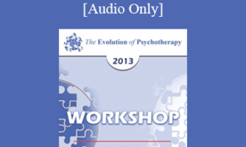 [Audio] EP13 Workshop 02 - Unified Protocol for the Transdiagnostic Treatment of Emotional Disorders - David Barlow