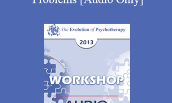 [Audio] EP13 Workshop 18 - Cognitive Therapy for Challenging Problems - Judith S. Beck