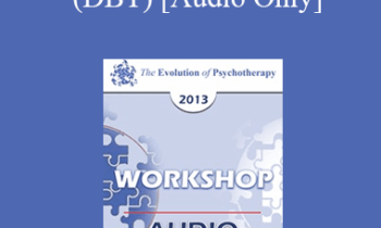 [Audio] EP13 Workshop 22 - Dialectic Behavior Therapy (DBT) - Marsha Linehan