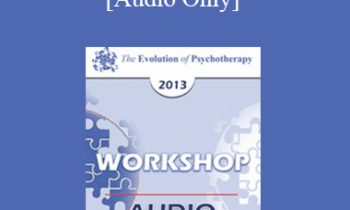 [Audio] EP13 Workshop 35 - The Body Keeps Score: Integration of Mind