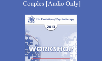 [Audio] EP13 Workshop 36 - Group Treatment of Situational Domestic Violence for Lower-Income Couples - John Gottman