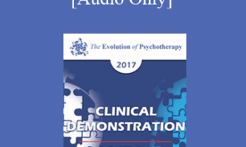 [Audio] EP17 Clinical Demonstration 06 - Moments of Transformation: Shaping Secure Attachment in EFT - Sue Johnson