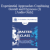 [Audio] EP17 Master Class - Experiential Approaches Combining Gestalt and Hypnosis (I) - Jeffrey Zeig