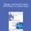 [Audio] EP90 Panel 12 - Therapy and Social Control - Mary Goulding