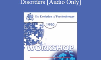 [Audio] EP90 Workshop 03 - Supervision of Psychotherapy of Borderline and Narcissistic Personality Disorders - James Masterson