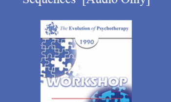 [Audio] EP90 Workshop 08 - The Power of Tight Therapeutic Sequences - Erving Polster