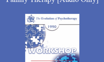 [Audio] EP90 Workshop 15 - The First Two Interviews in Family Therapy: Negotiating and Conducting the Blind Date - Carl Whitaker