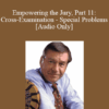 [Audio] Michael Tigar - Empowering the Jury, Part 11: Cross-Examination - Special Problems