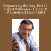 [Audio] Michael Tigar - Empowering the Jury, Part 12: Expert Witnesses - Choice & Preparation