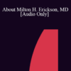[Audio] IC04 Topical Panel 06 - About Milton H. Erickson