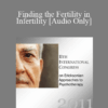 [Audio] IC11 Workshop 02 - Finding the Fertility in Infertility - Helen Adrienne