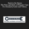 Adam Hunt, Gary Roth, Cory J. Rubin MD, Ewa Matuszewski, Brooke Weingarden MPH DO, Jessica Heselschwerdt MD, Nick Poponea DO - Back to the Basics - The Nuts and Bolts of Primary Care - On Demand