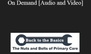 Adam Hunt, Gary Roth, Cory J. Rubin MD, Ewa Matuszewski, Brooke Weingarden MPH DO, Jessica Heselschwerdt MD, Nick Poponea DO - Back to the Basics - The Nuts and Bolts of Primary Care - On Demand