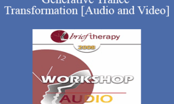 BT10 Clinical Demonstration 05 - Generative Trance and Transformation - Stephen Gilligan