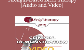 BT10 Clinical Demonstration 09 - Strength-Based Brief Therapy - Bill O'Hanlon