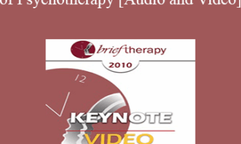 BT10 Keynote 04 - Core Tasks of Psychotherapy: What "Expert" Therapists Do - Donald Meichenbaum