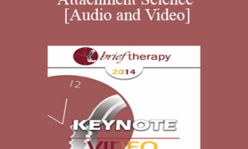BT14 Keynote 02 - Attachment Science: An Essential Guide to Chance in Psychotherapy - Sue Johnson