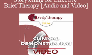 BT16 Clinical Demonstration 09 - Storytelling for Effective Brief Therapy - Bill O’Hanlon