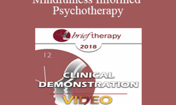 BT18 Clinical Demonstration 12 - Mindfulness Informed Psychotherapy: A Demonstration - Ronald Siegel