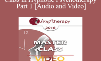 BT18 Master Class 01 - Master Class in Hypnotic Psychotherapy Part 1 - Michael Yapko