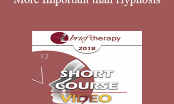 BT18 Short Course 03 - More Important than Hypnosis: Applying David Burns