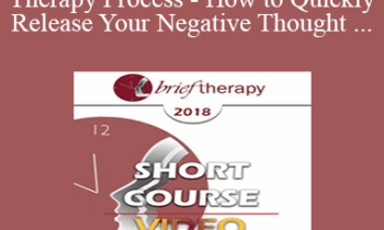 BT18 Short Course 11 - New Brief Therapy Process - How to Quickly Release Your Negative Thought Patterns and Limiting Beliefs with Dynamic Spin Release - Tim Hallbom