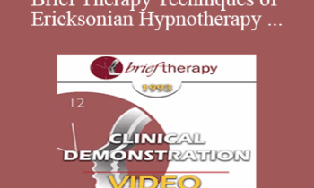 BT93 Clinical Demonstration 10 - Brief Therapy Techniques of Ericksonian Hypnotherapy - Jeffrey Zeig