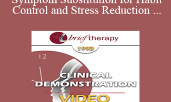 BT93 Clinical Demonstration 11 - Symptom Substitution for Habit Control and Stress Reduction - Kay Thompson