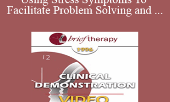 BT96 Clinical Demonstration 05 - Using Stress Symptoms To Facilitate Problem Solving and Healing - Ernest Rossi