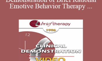 BT96 Clinical Demonstration 07 - Demonstration of Brief Rational Emotive Behavior Therapy - Albert Ellis
