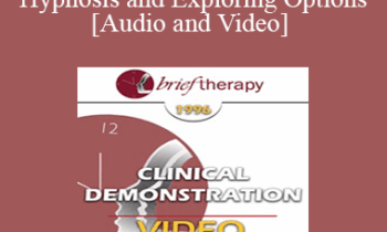 BT96 Clinical Demonstration 11 - Hypnosis and Exploring Options - Michael Yapko