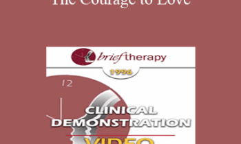 BT96 Clinical Demonstration 15 - The Courage to Love: A Self-Relations Demonstration - Stephen Gilligan