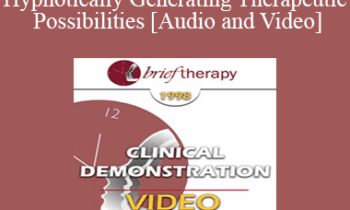 BT98 Clinical Demonstration 11 - Hypnotically Generating Therapeutic Possibilities - Michael Yapko