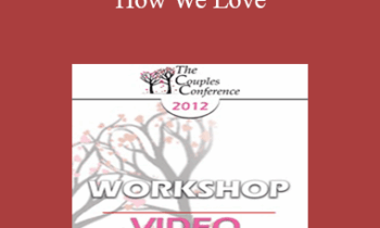 CC12 Workshop 10 - How We Love: How Biology Contributes to Marital Joy
