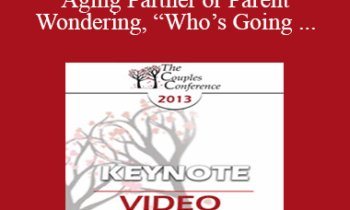 CC13 Keynote 06 - Caring for an Aging Partner or Parent and Wondering