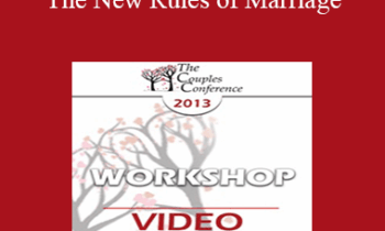 CC13 Workshop 01 - The New Rules of Marriage: A Passionate Approach to Couples and Couples Therapy - Terry Real