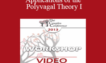 CC13 Workshop 10 - Clinical Applications of the Polyvagal Theory I: Symbiotic Regulation of the Autonomic Nervous System - Stephen Porges