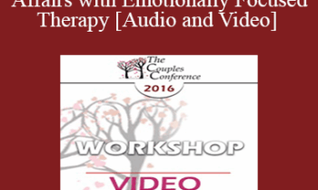 CC16 Workshop 11 - Healing Affairs with Emotionally Focused Therapy - Scott Woolley