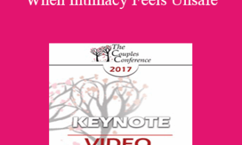CC17 Keynote 06 - When Intimacy Feels Unsafe: Healing the Trauma Legacy in Couples Therapy - Janina Fisher
