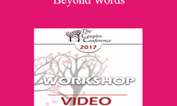 CC17 Workshop 10 - Beyond Words: Somatic Interventions for Couples Treatment - Janina Fisher