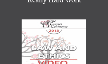 CC18 Law & Ethics 01 - Really Hard Work: Legal and Ethical Issues in Couples and Family Therapy (Part 01) - Steven Frankel