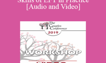 CC19 Workshop 10 - The Core Skills of EFT in Practice - Continued - Sue Johnson
