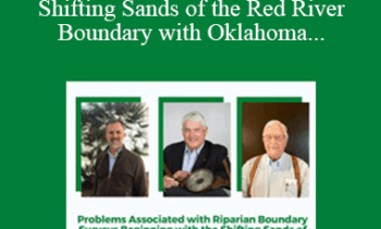Davey Edwards, Ben Thomson, Dick Elgin - Problems Associated with Riparian Boundary Surveys Beginning with the Shifting Sands of the Red River Boundary with Oklahoma, SCOTUS, the Gradient Boundary, Surveys, Resurveys, and an Act of Congress