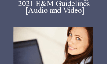 Documentation and Coding for an Exam while following the 2021 E&M Guidelines - Dr. Evan Gwilliam - 1 CE (Distance CE Hours)