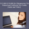 Don Rassmussen, Nick Hebert - $15,000-$150,000 for Chiropractors Via Federal and California Tax Credits