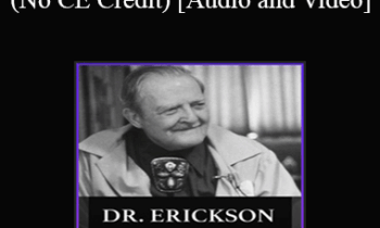Milton H. Erickson & Jeffrey Zeig - Dr. Erickson and Three Cases of Trauma (No CE Credit)